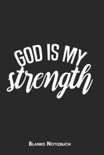God Is My Strength Blanko Notizbuch