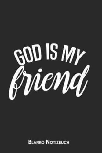 God Is My Friend Blanko Notizbuch