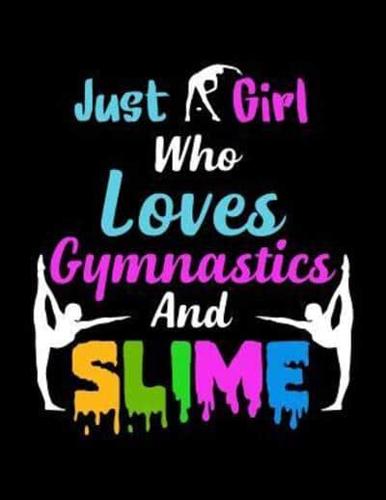 Just A Girl Who Loves Gymnastics and Slime