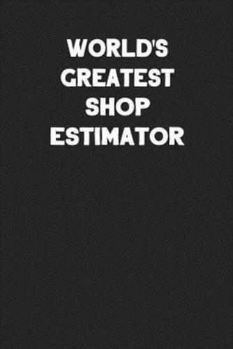 World's Greatest Shop Estimator