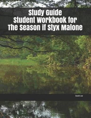 Study Guide Student Workbook for The Season If Styx Malone