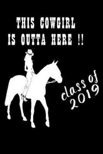 This Cowgirl Is Outta Here !! Class Of 2019!