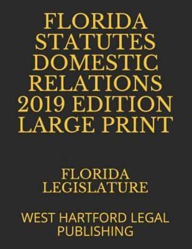 Florida Statutes Domestic Relations 2019 Edition Large Print