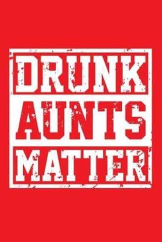 Drunk Aunts Matter