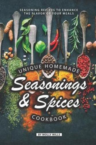 Unique Homemade Seasonings and Spices Cookbook