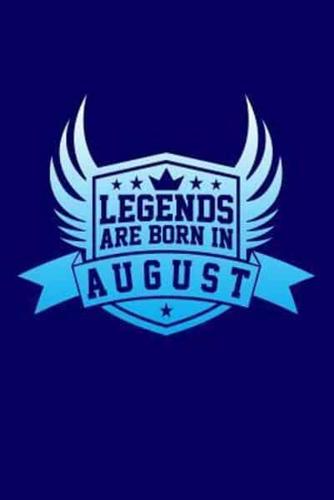 Legends Are Born in August