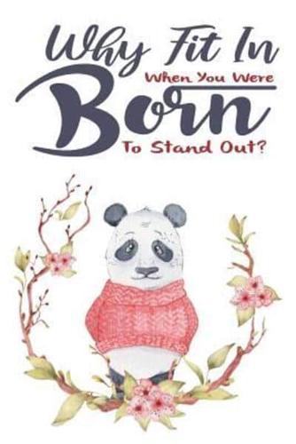Why Fit In - When You Were Born to Stand Out?