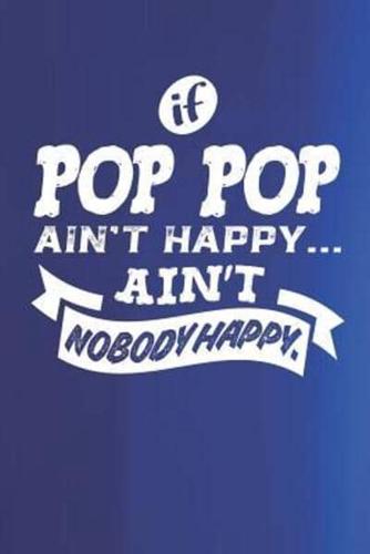 If Pop Pop Ain't Happy Ain't Nobody Happy