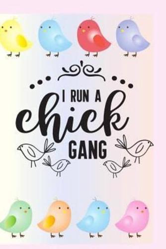 I Run A Chick Gang