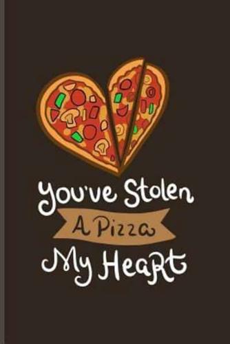 You've Stolen A Pizza My Heart