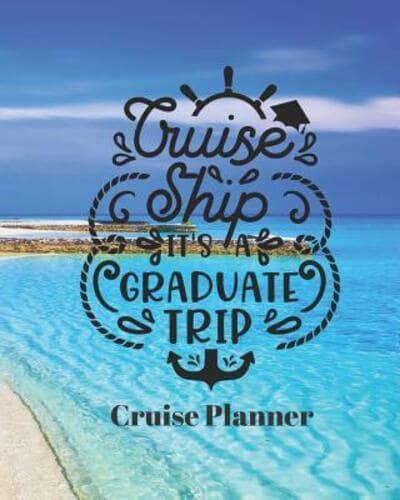 Cruise Ship It's a Graduate Trip Cruise Planner
