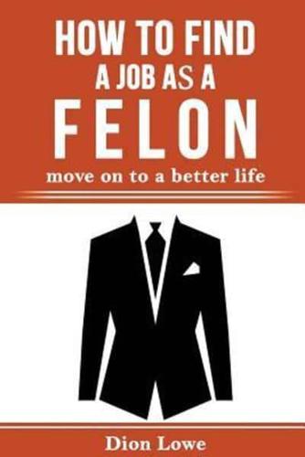 How to Find a Job as a Felon