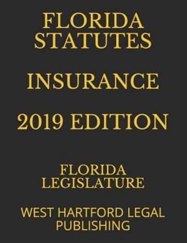 Florida Statutes Insurance 2019 Edition
