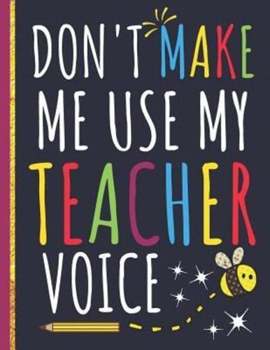 Don't Make Me Use My Teacher Voice