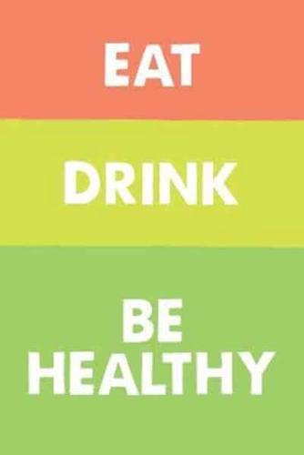 Eat Drink Be Healthy