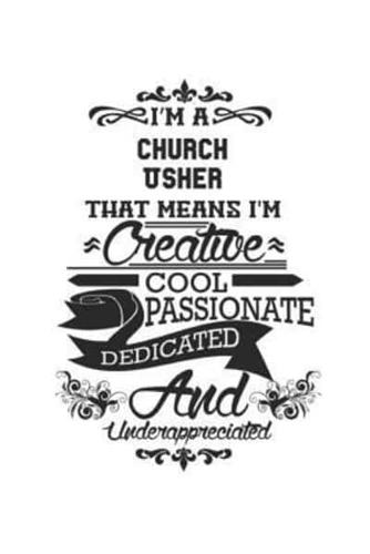 I'm A Church Usher That Means I'm Creative Cool Passionate Dedicated And Underappreciated