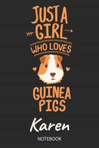 Just A Girl Who Loves Guinea Pigs - Karen - Notebook