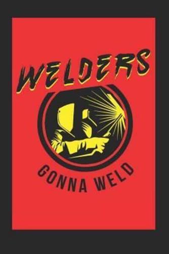 Welders, Gonna Weld