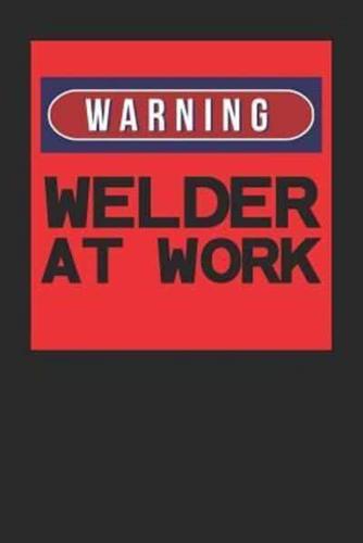 Warning, Welder At Work
