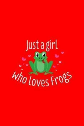 Just A Girl Who Lovers Frogs