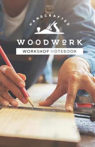 Handcrafted Woodwork Workshop Notebook