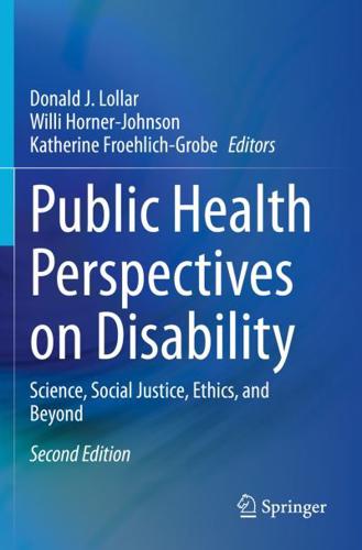 Public Health Perspectives on Disability : Science, Social Justice, Ethics, and Beyond