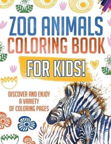 Zoo Animals Coloring Book For Kids! Discover And Enjoy A Variety Of Coloring Pages