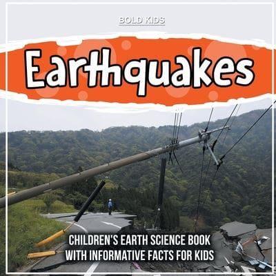 Earthquakes: Children's Earth Science Book With Informative Facts For Kids