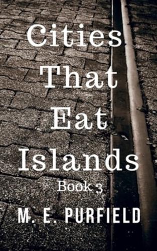 Cities That Eat Islands (Book 3)