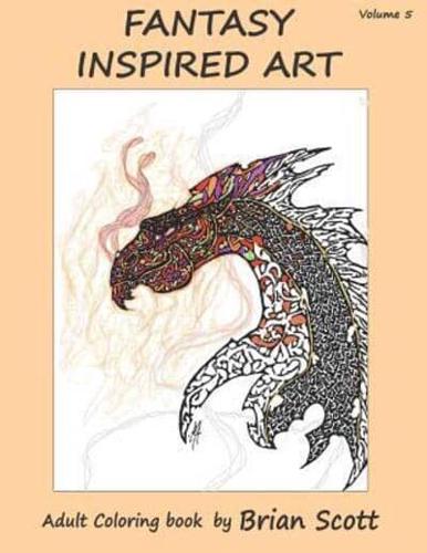 Fantasy Inspired Art Vol 5: Adult Coloring Book
