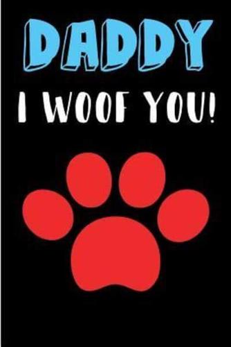 Daddy I Woof You