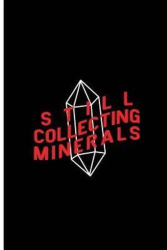 Still Collecting Minerals