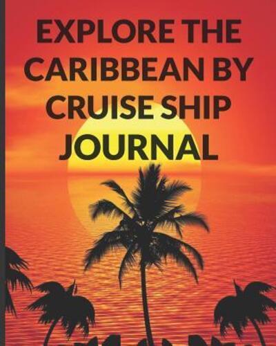 Explore the Caribbean By Cruise Ship Journal