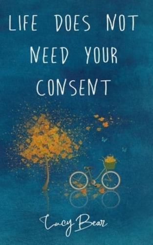 Life does not need your consent