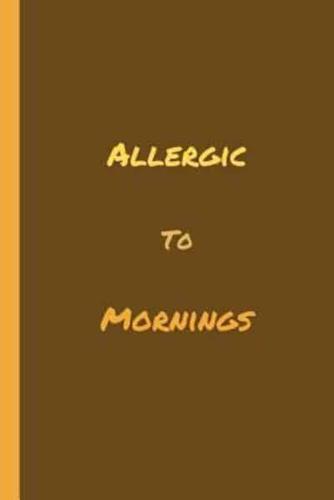 Allergic To Mornings