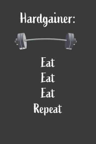 Hardgainer Eat Eat Eat Repeat