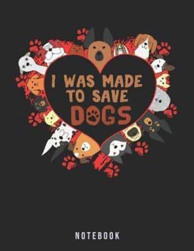 I Was Made To Save Dogs