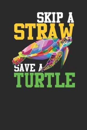 Skip A Straw Save A Turtle