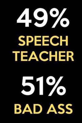 49 Percent Speech Teacher 51 Percent Bad Ass