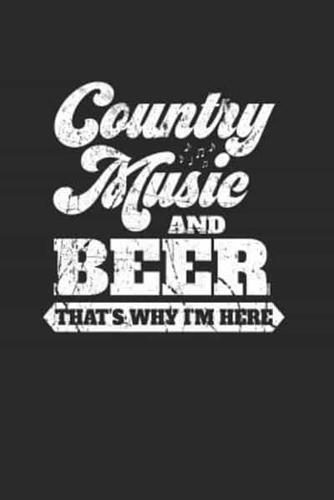 Country Music And Beer That's Why I'm Here