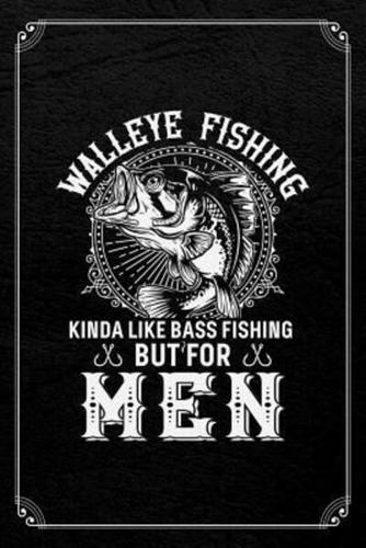 Walleye Fishing Kinda Like Bass Fishing But For Men