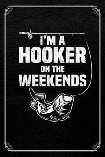 I'm A Hooker On The Weekends