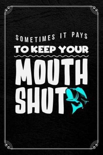 Sometimes It Pays To Keep Your Mouth Shut