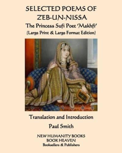 SELECTED POEMS OF ZEB-UN-NISSA The Princess Sufi Poet 'Makhfi'