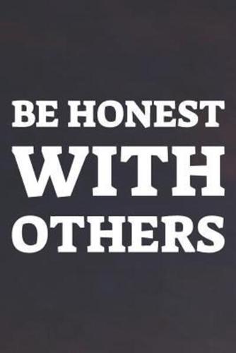 Be Honest With Others