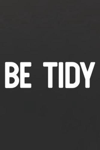 Be Tidy