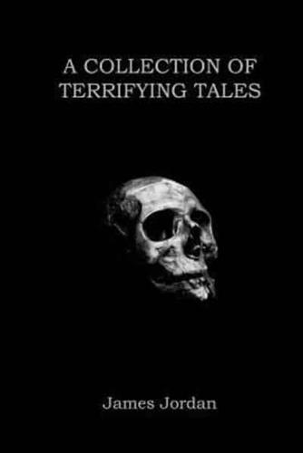A Collection Of Terrifying Tales