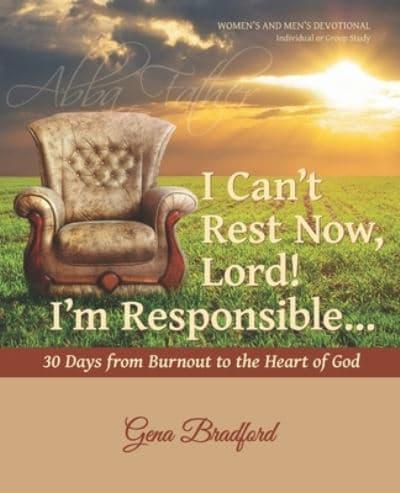 I Can't Rest Now, Lord! I'm Responsible ...