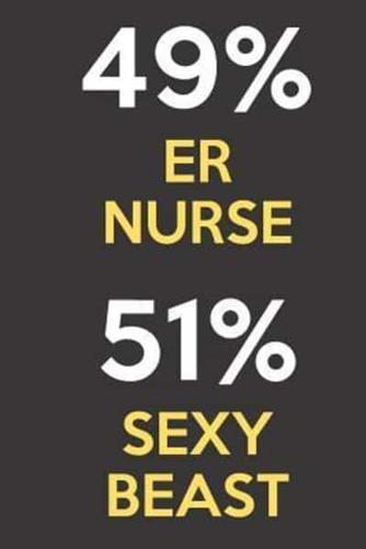 49 Percent ER Nurse 51 Percent Sexy Beast