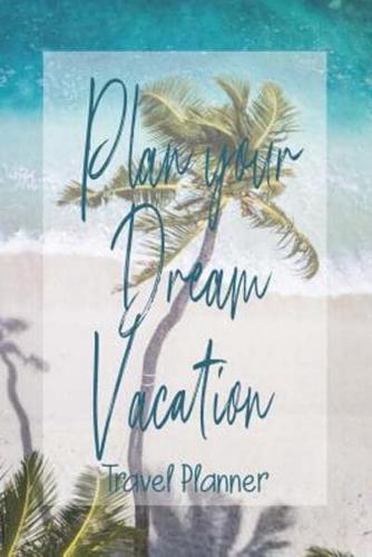 Plan Your Dream Vacation, Travel Planner
